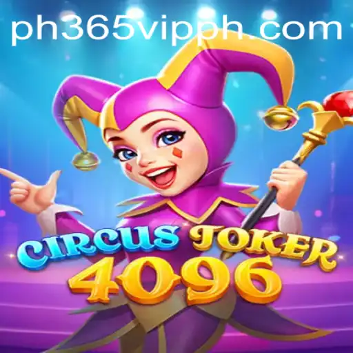 The Ultimate Guide to CircusJoker4096: An Entertaining Adventure with PH365 VIP