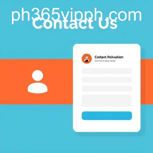 Understanding the Vital Role of 'Contact Us' at ph365 vip